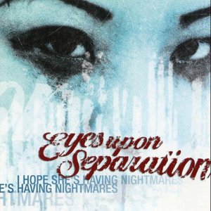 EYES UPON SEPARATION - I Hope She's Having Nightmares cover 