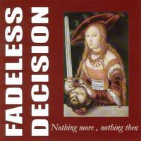 FADELESS DECISION - Nothing More, Nothing Then cover 