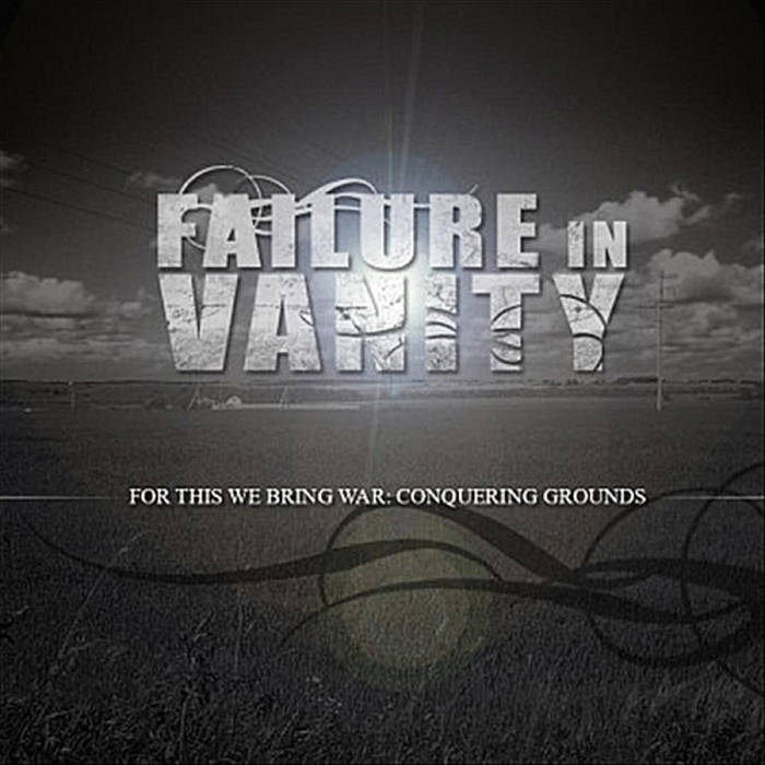 FAILURE IN VANITY - For This We Bring War: Conquering Grounds cover 
