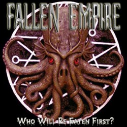FALLEN EMPIRE - Who Will Be Eaten First? cover 