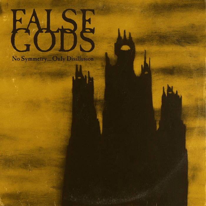 FALSE GODS - No Symmetry​.​.​.​ Only Disillusion cover 