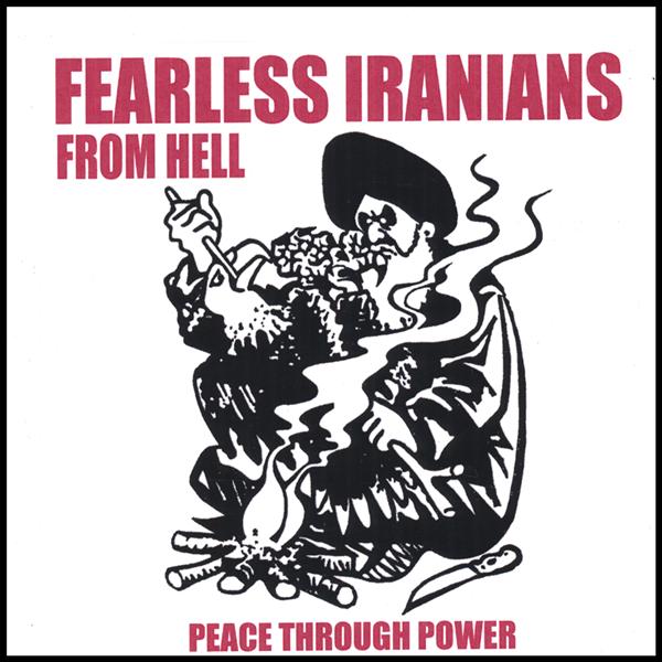 FEARLESS IRANIANS FROM HELL - Peace Through Power cover 