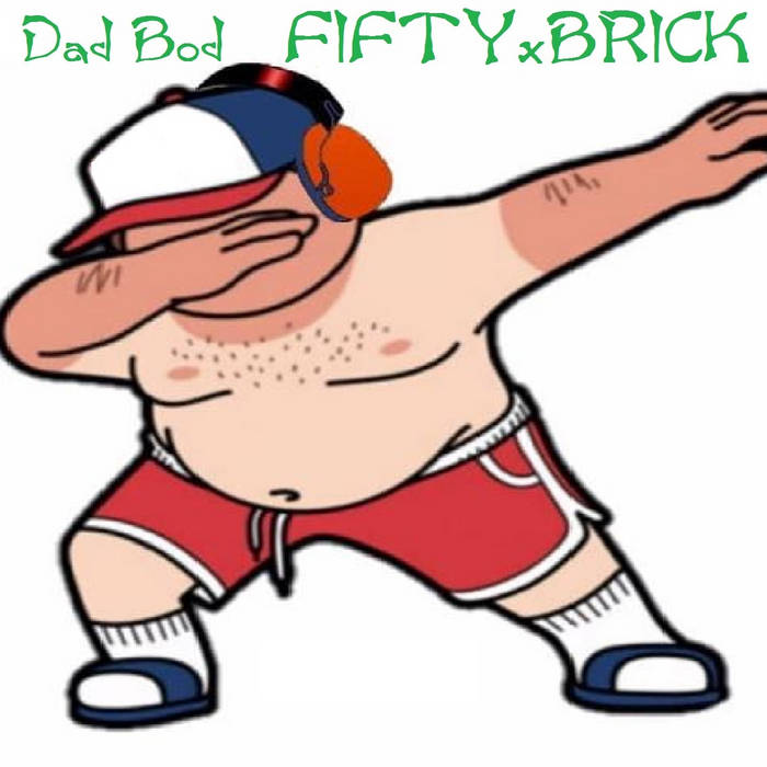 FIFTYXBRICK - Dad Bod! cover 