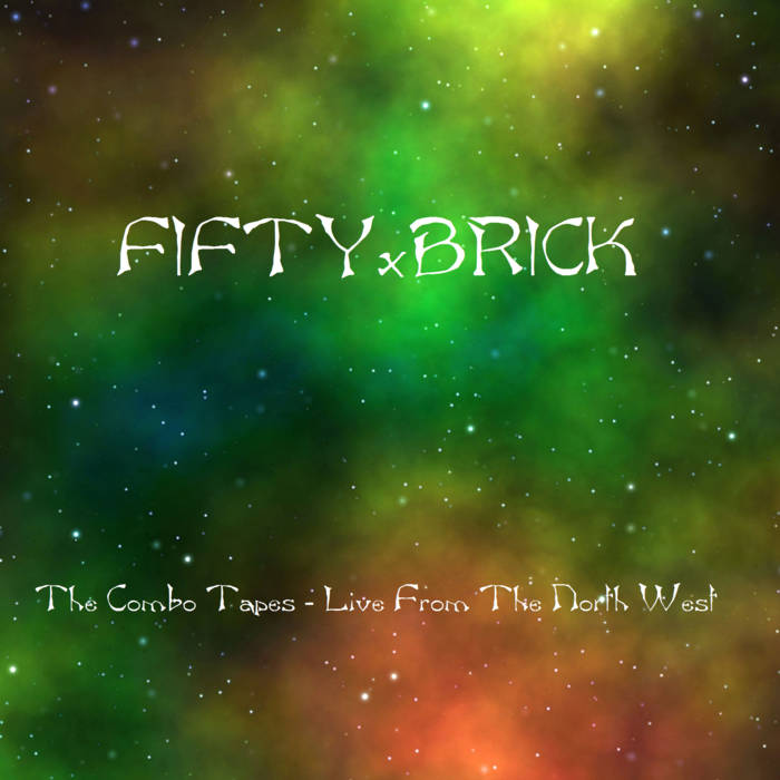 FIFTYXBRICK - The Combo Tapes - Live From The North West cover 