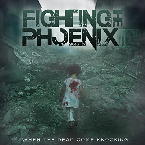 FIGHTING THE PHOENIX - When The Dead Come Knocking cover 
