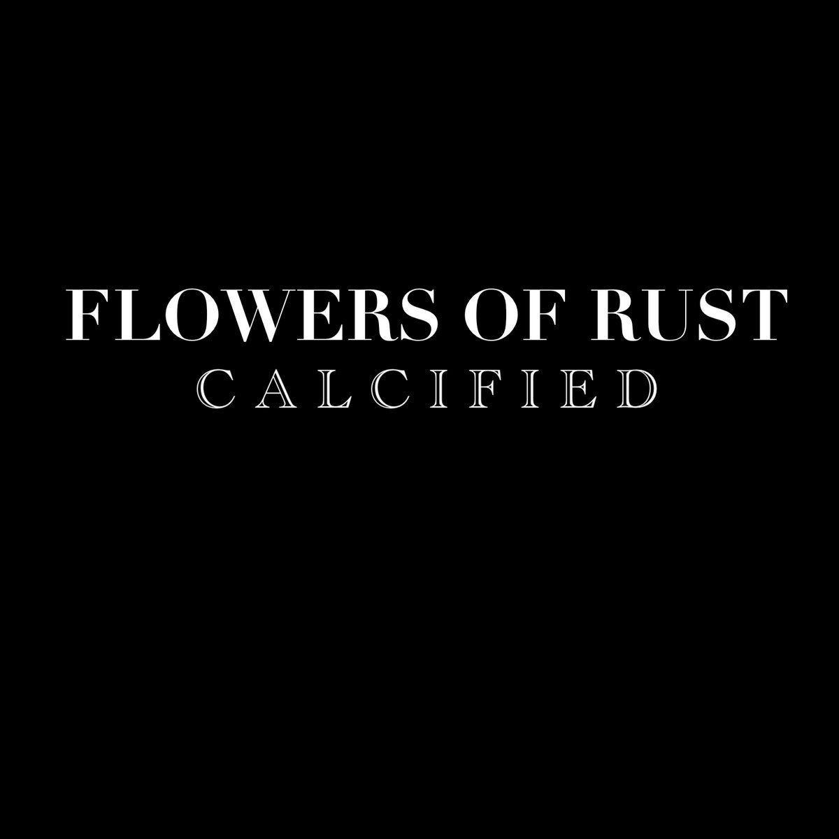 FLOWERS OF RUST - Calcified cover 