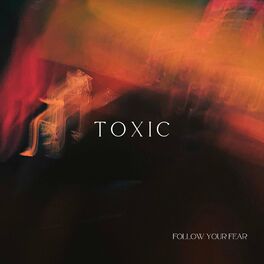 FOLLOW YOUR FEAR - Toxic cover 