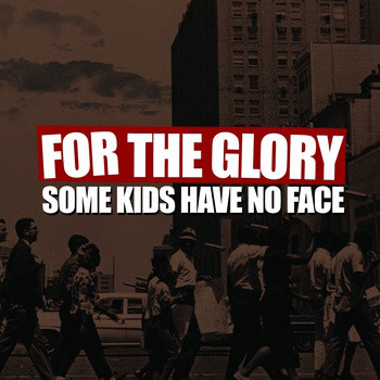 FOR THE GLORY - Some Kids Have No Face cover 
