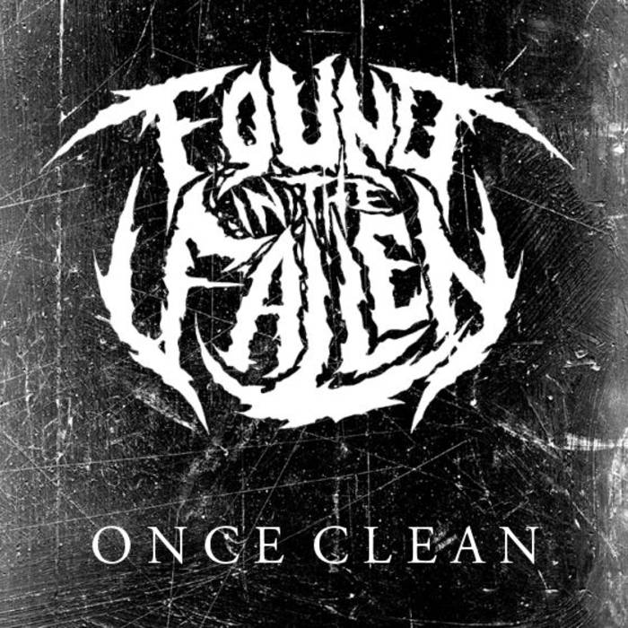 FOUND IN THE FALLEN - Once Clean cover 