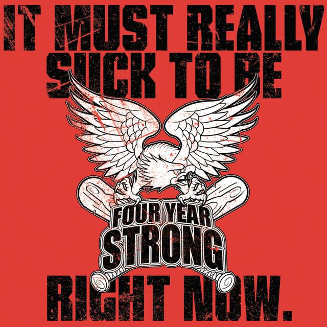 FOUR YEAR STRONG - It Must Really Suck To Be Four Year Strong Right Now cover 