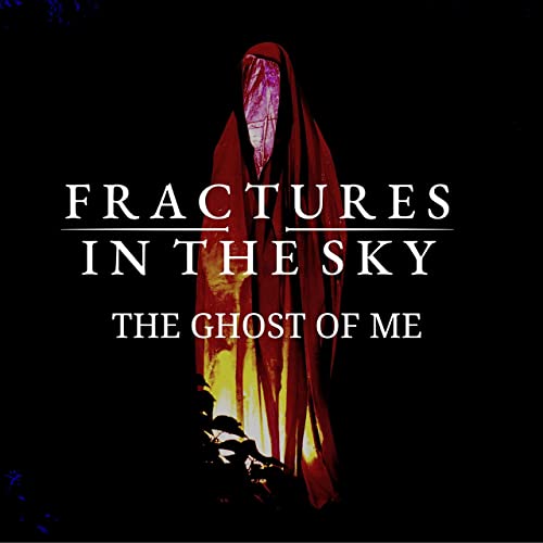 FRACTURES IN THE SKY - The Ghost Of Me cover 