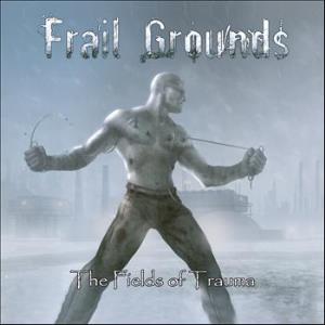 FRAIL GROUNDS - The Fields of Trauma cover 