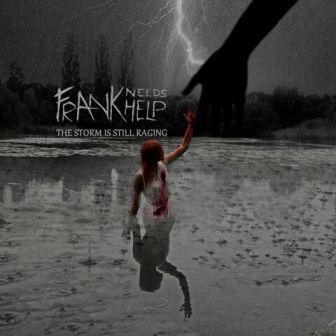 FRANK NEEDS HELP - The Storm Is Still Raging cover 