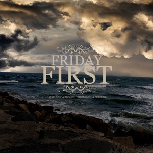 FRIDAY FIRST - Without A Reason, There Isn't A Purpose cover 