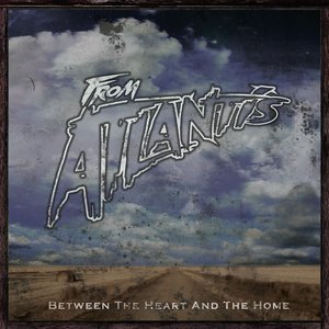 FROM ATLANTIS - Between The Heart And Home cover 