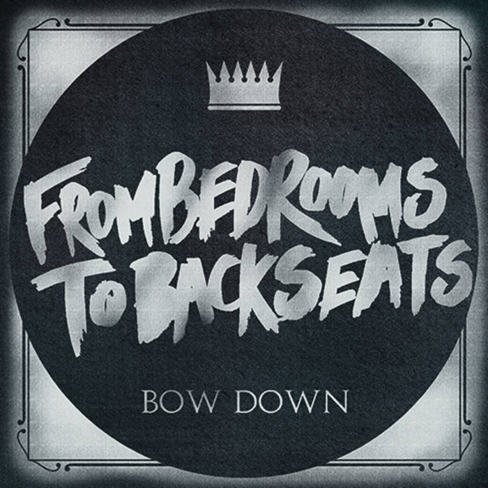 FROM BEDROOMS TO BACKSEATS - Bow Down cover 