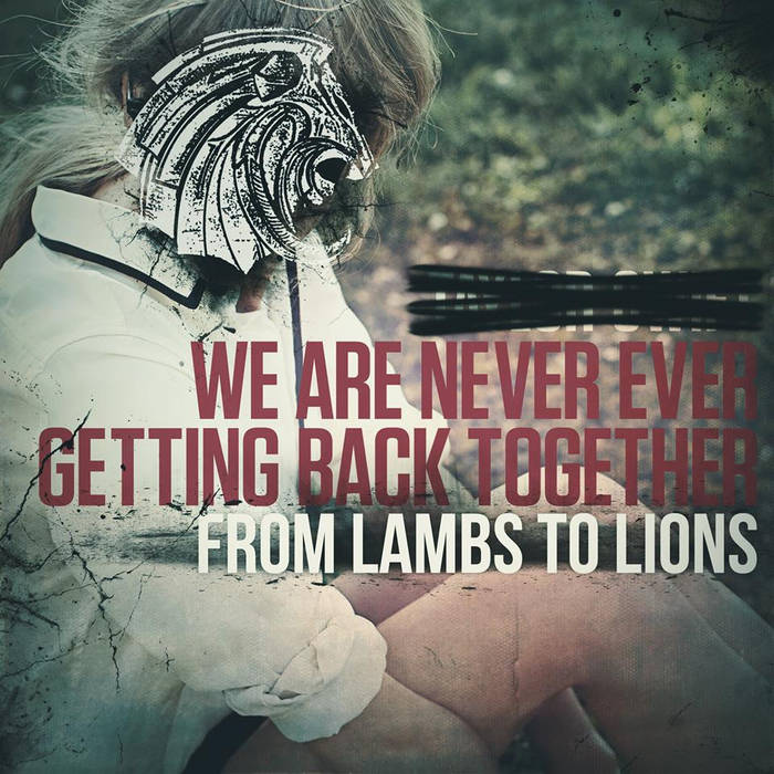 FROM LAMBS TO LIONS - We Are Never Ever Getting Back Together cover 