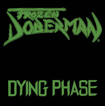 FROZEN DOBERMAN - Dying Phase cover 
