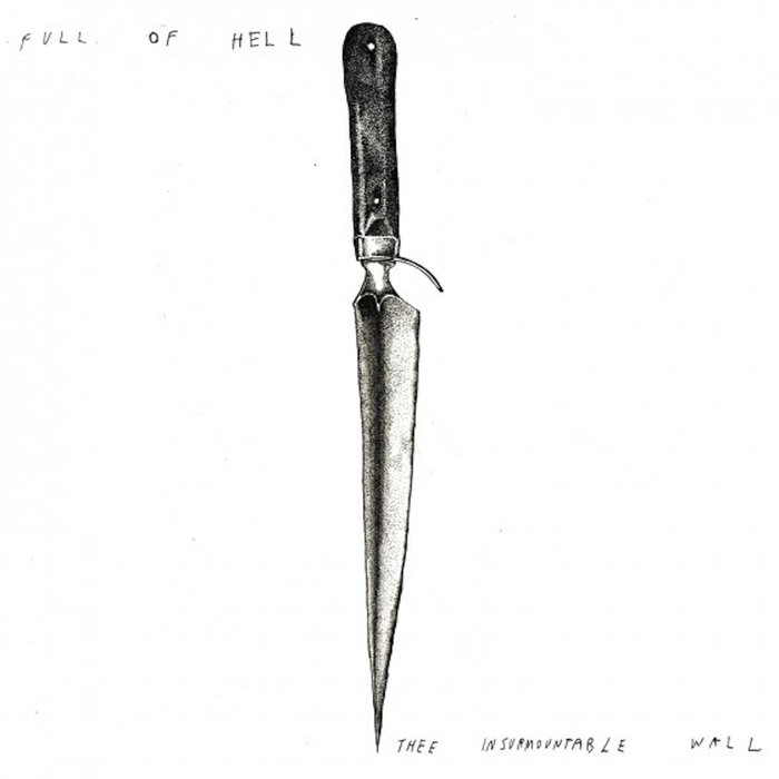 FULL OF HELL - Thee Insurmountable Wall / The Exotic Sounds Of Psywarfare cover 