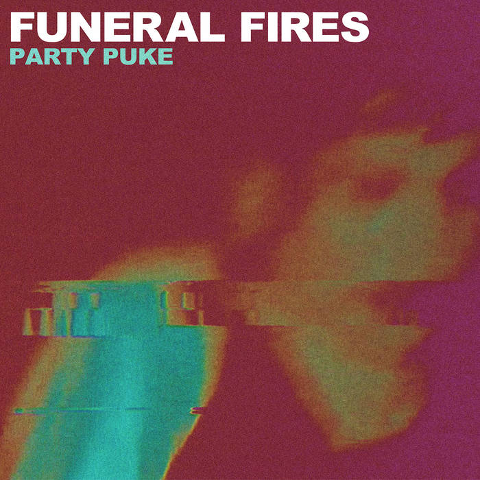 FUNERAL FIRES - Party Puke cover 