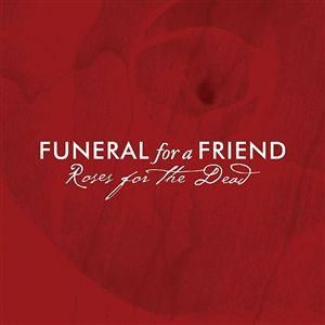 FUNERAL FOR A FRIEND - Roses For The Dead cover 
