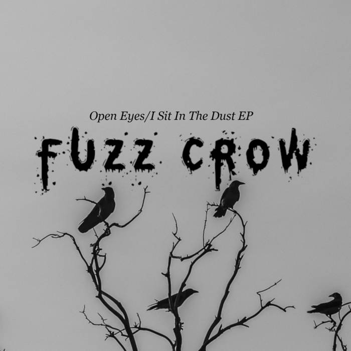 FUZZ CROW - Open Eyes​ / ​I Sit In The Dust EP cover 