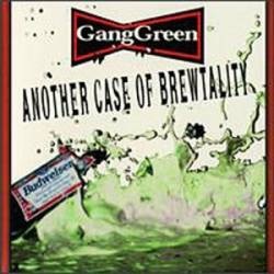 GANG GREEN - Another Case of Brewtality cover 