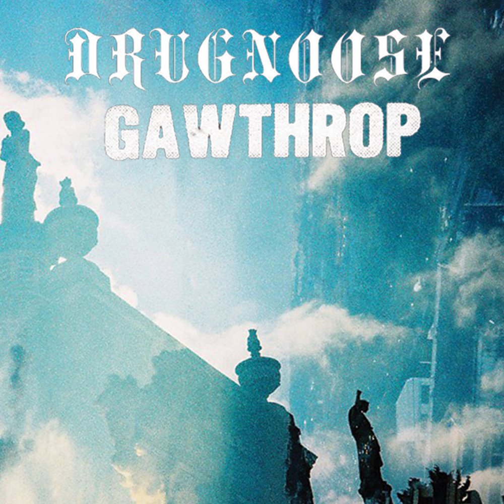 GAWTHROP - Drug Noose / Gawthrop cover 