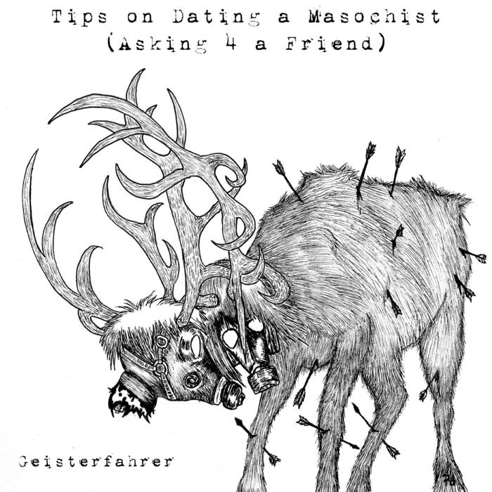 GEISTERFAHRER - Tips On Dating A Masochist (Asking 4 A Friend) cover 