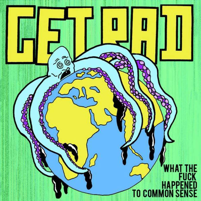 GET RAD - What The Fuck Happened To Common Sense cover 