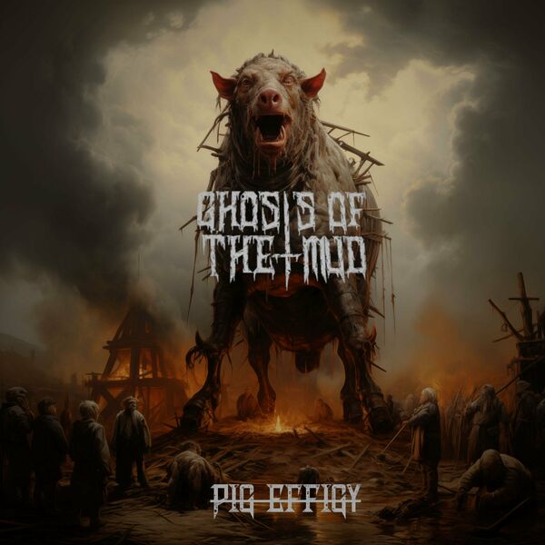 GHOSTS OF THE MUD - Pig Effigy cover 