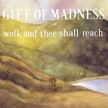 GIFT OF MADNESS - Walk And Thee Shall Reach cover 