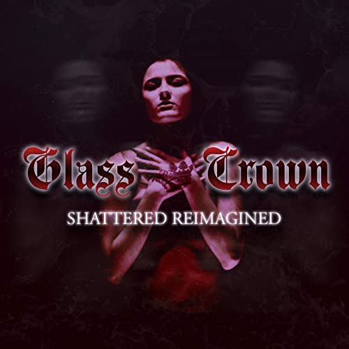 GLASS CROWN - Shattered (Reimagined) cover 