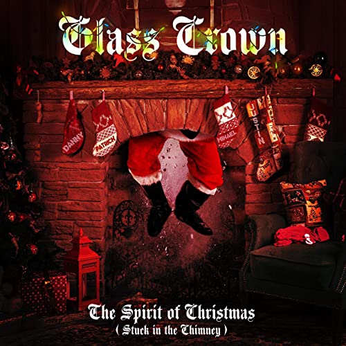GLASS CROWN - The Spirit Of Christmas (Stuck In The Chimney) cover 