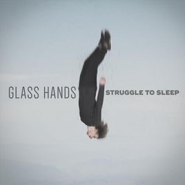 GLASS HANDS - Struggle To Sleep cover 