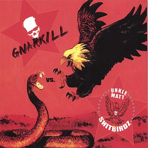 GNARKILL - Gnarkill vs. Unkle Matt & The Shitbirdz cover 