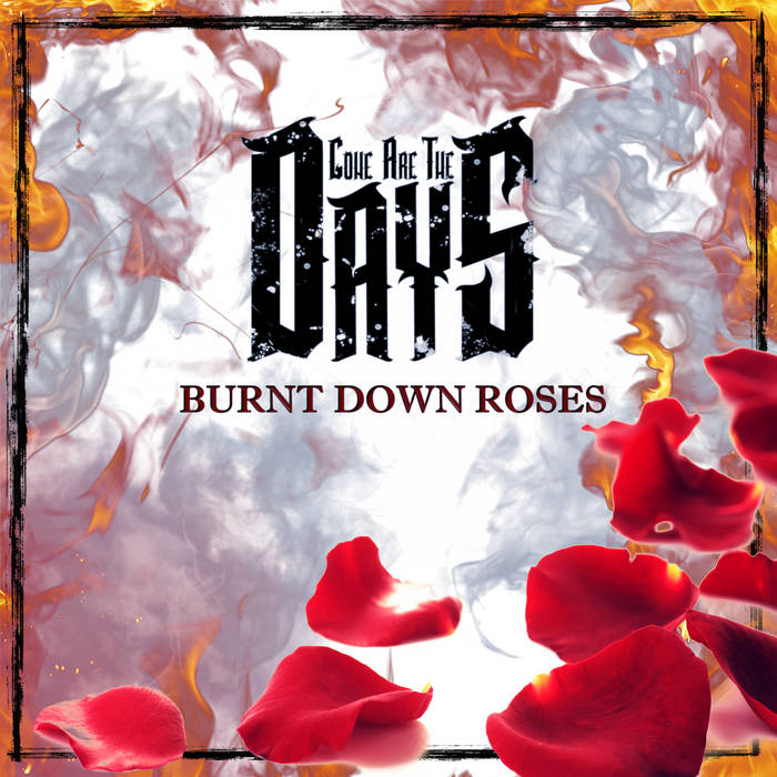 GONE ARE THE DAYS - Burnt Down Roses cover 