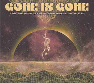 GONE IS GONE - If Everything Happens for a Reason...Then Nothing Really Matters at All cover 