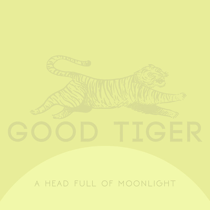 GOOD TIGER - A Head Full of Moonlight cover 