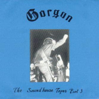 GORGON - The Soundhouse Tapes Part 3 cover 