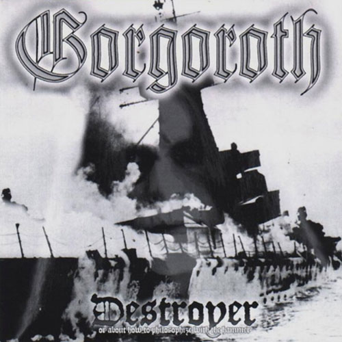 GORGOROTH - Destroyer, or About How to Philosophize With the Hammer cover 