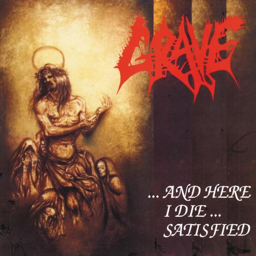 GRAVE - ...And Here I Die...Satisfied cover 