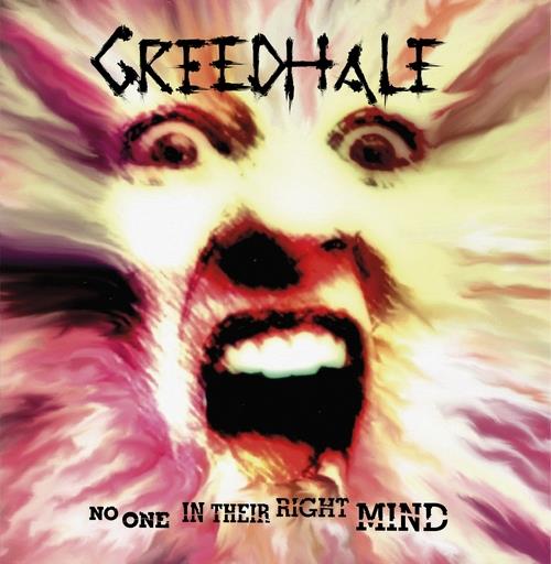 GREEDHALE - No One in Their Right Mind cover 