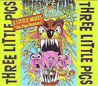 GREEN JELLŸ - Three Little Pigs Remixes cover 