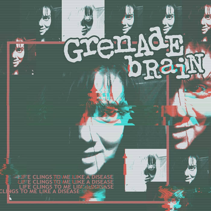 GRENADE BRAIN - Life Clings To Me Like A Disease cover 