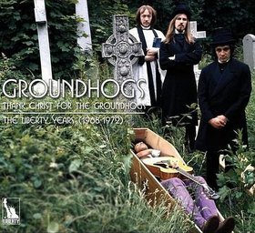 THE GROUNDHOGS - Thank Christ For The Groundhogs: The Liberty Years 1968 - 1972 cover 