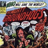 THE GROUNDHOGS - Who Will Save the World? cover 
