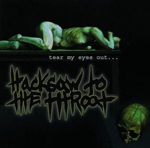 HACKSAW TO THE THROAT - Tear My Eyes Out... cover 