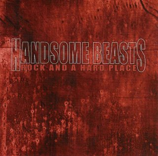 THE HANDSOME BEASTS - Rock and a Hard Place cover 
