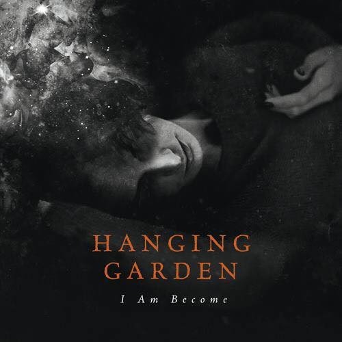 HANGING GARDEN - I Am Become cover 